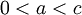 \textstyle 0&amp;lt;a&amp;lt;c