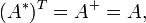 \!(A^*)^T=A^+=A,