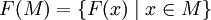 F(M)=\{F(x)\mid x\in M\}