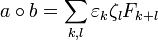 a\circ b = \sum_{k,l} \varepsilon_k \zeta_l F_{k+l}