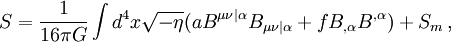 S={1\over 16\pi G}\int d^4 x\sqrt{-\eta}(aB^{\mu\nu|\alpha}B_{\mu\nu|\alpha}+fB_{,\alpha}B^{,\alpha})+S_m\, ,
