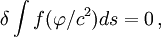 \delta\int f(\varphi/c^2)ds=0\, ,