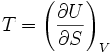 \,\!T={\left(\frac{\partial U}{\partial S}\right)}_V