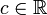 c\in\mathbb{R}