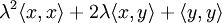 \lambda^2\langle x,x\rangle+2\lambda\langle x,y\rangle+\langle y,y\rangle