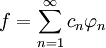 f = \sum^{\infin}_{n=1}c_n\varphi_n