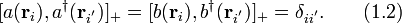 
[a(\textbf{r}_i),a^{\dagger}(\textbf{r}_{i^{'}})]_{+}=[b(\textbf{r}_i),b^{\dagger}(\textbf{r}_{i^{'}})]_{+}=\delta_{ii^{'}}. \qquad (1.2)
