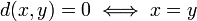 d(x,y) = 0 \iff x=y
