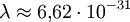 \lambda\approx 6{,}62\cdot 10^{-31}