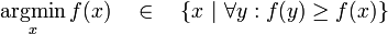 \underset{x}{\operatorname{argmin}} \, f(x) \quad\in\quad \{x\ |\ \forall y : f(y) \ge f(x)\}