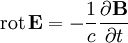 \operatorname{rot}\,\mathbf{E} = -{1 \over c}{\partial \mathbf{B} \over \partial t}