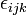 \ \epsilon_{ijk}