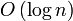 O \left( \log{n} \right) 