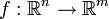 f:\mathbb{R}^n\rightarrow\mathbb{R}^m