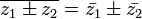 \overline {z_1 \pm z_2} = \bar {z_1} \pm \bar {z_2}