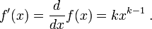 f'(x) = {d \over dx } f(x) = k x^{k-1}\;.