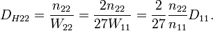 D_{H22} = \frac{n_{22}}{W_{22}} = \frac{2n_{22}}{27W_{11}} = \frac{2}{27}\frac{n_{22}}{n_{11}}D_{11}. \