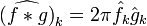 \widehat{(f\ast g)}_k =2\pi\hat{f}_k\hat{g}_k