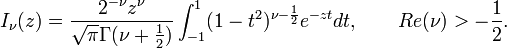 I_\nu (z)=\frac{2^{-\nu}z^\nu}{\sqrt{\pi}\Gamma(\nu+\frac12)}\int_{-1}^1 (1-t^2)^{\nu-\frac12} e^{-zt} dt, \qquad Re(\nu)&amp;gt;-\frac12.