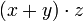 (x+y)\cdot z
