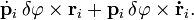 \dot \mathbf p_i \,\delta \varphi \times \mathbf r_i + \mathbf p_i\,\delta \varphi \times \mathbf \dot r_i.