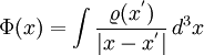 \Phi(x)=\int \frac{\varrho(x^')}{|x-x^'|}\, d^3x
