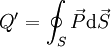 Q' = \oint_S \vec{P} \mathrm{d} \vec{S}