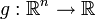 g: \mathbb{R}^n \to \mathbb{R}