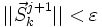 ||\vec{S}_k^{j+1}||&amp;lt;\varepsilon