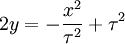  2y = -\frac{x^{2}}{\tau^{2}} + \tau^{2} 