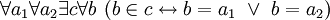 \forall a_1 \forall a_2 \exists c \forall b \ (b \in c \leftrightarrow b = a_1 \ \lor \ b = a_2)