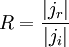 R=\frac{|j_{r}|}{|j_{i}|}