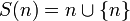 S(n)=n\cup\left\{n\right\}