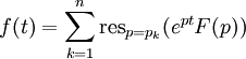 f(t)=\sum_{k=1}^n\mathop{\mathrm{res}}_{p=p_k}(e^{pt}F(p))