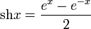 \operatorname{sh}x=\frac{e^x-e^{-x}}{2}