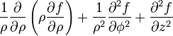 {1 \over\rho}{\partial \over \partial\rho}\left(\rho {\partial f \over \partial \rho}\right) 
  + {1 \over\rho^2}{\partial^2 f \over \partial \phi^2} 
  + {\partial^2 f \over \partial z^2}