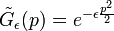         
       \tilde{G}_\epsilon(p) = e^{-\epsilon {p^2\over 2} } \,

