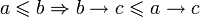 a \leqslant b \Rightarrow b \to c \leqslant a \to c
