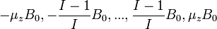 - \mu_z B_0, - {\frac {I-1}{I}} B_0, ... , {\frac {I-1}{I}} B_0, \mu_z B_0