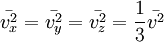 \bar{v_x^2} = \bar{v_y^2} = \bar{v_z^2} = \frac{1}{3}\bar{v^2}