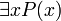 \exists xP(x)