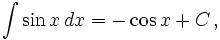 \int\sin x\, dx = -\cos x + C \,,