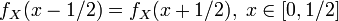 f_X(x-1/2) = f_X(x+1/2),\; x\in [0,1/2]