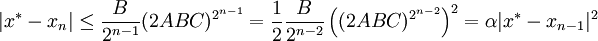 |x^*-x_n|\leq\frac{B}{2^{n-1}}(2ABC)^{2^{n-1}}=\frac{1}{2}\frac{B}{2^{n-2}}\left((2ABC)^{2^{n-2}}\right)^2=\alpha |x^*-x_{n-1}|^2\!