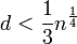 d&amp;lt; \frac{1}{3}n^{ \frac{1}{4}}