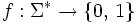 f: \Sigma^* \to \{ 0,\, 1\}