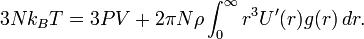 3Nk_{B}T = 3PV + 2\pi N \rho \int_{0}^{\infty} r^{3} U'(r) g(r)\, dr.