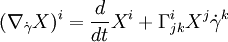 (\nabla_{\dot\gamma}X)^i = \frac{d}{dt}X^i + \Gamma^i_{jk}X^j\dot\gamma^k