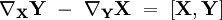 \nabla_{\mathbf X} \mathbf Y \ - \ \nabla_{\mathbf Y} \mathbf X \ = \ [\mathbf X, \mathbf Y]