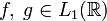f,\;g\in L_1(\R)